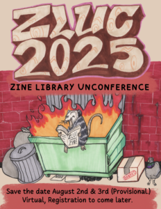 Text reads ZLUC 2025 Zine Library Unconference over a drawing of an opossom reading a zine while sitting on a dumpster in flames. 